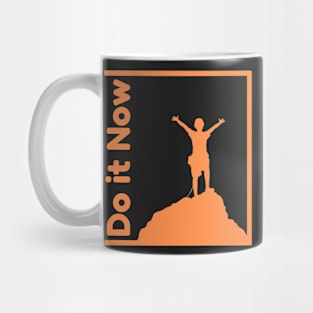 Do it now + motivation + Quotes - Orange T-Shirt Mug